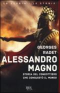 Alessandro Magno. Storia del condottiero che conquistò il mondo