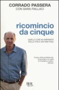 Ricomincio da cinque: Quello che ho imparato dalla vita e dai miei figli