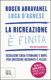 La ricreazione è finita. Scegliere cosa studiare e dove per crescere occupati e felici