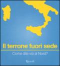 Il terrone fuori sede. Come dite voi al Nord?