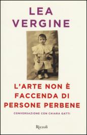 L'arte non è faccenda di persone perbene: Conversazioni con Chiara Gatti