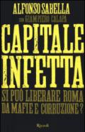 Capitale infetta: Si può liberare Roma da mafie e corruzione?