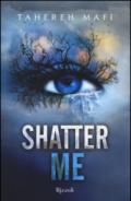 Shatter me