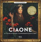 Ciaone. Se i quadri potessero, comprerebbero questo libro. Ediz. illustrata