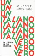 Un italiano vero. La lingua in cui viviamo