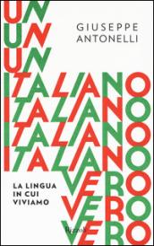 Un italiano vero. La lingua in cui viviamo