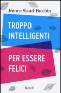 Troppo intelligenti per essere felici