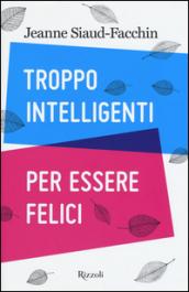 Troppo intelligenti per essere felici