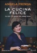 La cucina felice. Le mie 76 ricette per stare bene