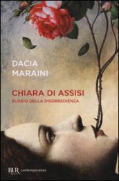 Chiara di Assisi. Elogio della disobbedienza