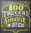 100 trucchi per sembrare Smart in ufficio