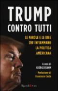 Trump contro tutti. Le parole e le idee che infiammano la politica americana