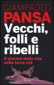 Vecchi, folli e ribelli