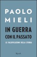 In guerra con il passato. Le falsificazioni della storia