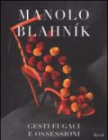 Manolo Blahnik. Gesti fugaci e ossessioni