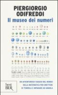 Il museo dei numeri. Un avventuroso viaggio nel mondo della matematica per smettere di temerla e imparare ad amarla