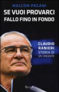 Se vuoi provarci, fallo fino in fondo. Claudio Ranieri, storia di un vincente