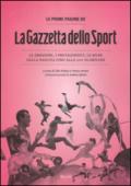 Le prime pagine de «La Gazzetta dello Sport». Le emozioni, i protagonisti, le sfide dalla nascita alla XXX Olimpiade. Ediz. illustrata