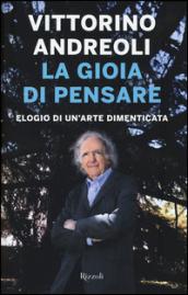 La gioia di pensare. Elogio di un'arte dimenticata