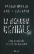 La memoria geniale. Come ricordiamo. Perché dimentichiamo