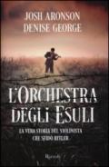 L'orchestra degli esuli. La vera storia del violinista che sfidò Hitler