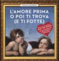 L’amore prima o poi ti trova (e ti fotte)