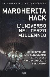 L'universo nel Terzo millennio. ?Le meraviglie che conosciamo e i misteri ancora insoluti del cosmo