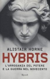 Hybris: L'arroganza del potere e la guerra del novecento