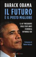 Il futuro è il posto migliore. Il 44° Presidente degli Stati Uniti d'America in parole sue