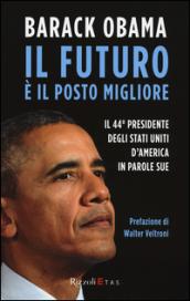 Il futuro è il posto migliore. Il 44° Presidente degli Stati Uniti d'America in parole sue