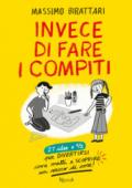 Invece di fare i compiti. Ediz. illustrata