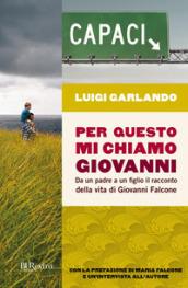 Per questo mi chiamo Giovanni. Da un padre a un figlio il racconto della vita di Giovanni Falcone