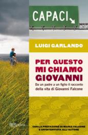 Per questo mi chiamo Giovanni. Da un padre a un figlio il racconto della vita di Giovanni Falcone