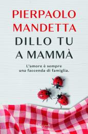 Dillo tu a mammà: L'amore è sempre una faccenda di famiglia.