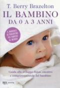 Il bambino da 0 a 3 anni. Guida allo sviluppo fisico, emotivo e comportamentale del bambino