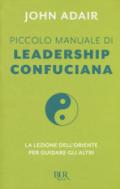 Piccolo manuale di leadership confuciana: La lezione dell'oriente per guidare gli altri