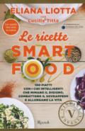 Le ricette Smartfood. 100 piatti con i cibi intelligenti che mimano il digiuno, combattono il sovrappeso e allungano la vita