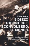 I dieci giorni che sconvolsero il mondo. La cronaca della Rivoluzione d'Ottobre in presa diretta