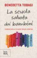 La scuola salvata dai bambini. Viaggio nelle classi senza confine