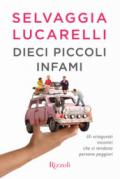 Dieci piccoli infami: Gli sciagurati incontri che ci rendono persone peggiori