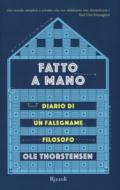 Fatto a mano. Diario di un falegname filosofo