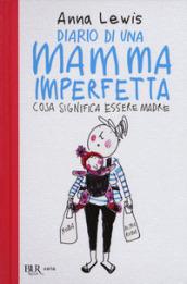 Diario di una mamma imperfetta. Cosa significa essere madre