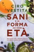 Sani e in forma ad ogni età. Nutrirsi nel modo giusto in ogni fase della vita