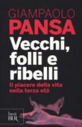 Vecchi, folli e ribelli. Il piacere della vita nella terza età