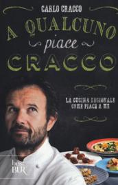 A qualcuno piace Cracco. La cucina regionale come piace a me