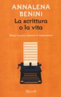 La scrittura o la vita. Dieci incontri dentro la letteratura