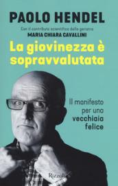 La giovinezza è sopravvalutata. Il manifesto per una vecchiaia felice