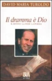 Il dramma è Dio. Il divino la fede la poesia