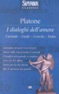 I dialoghi dell'amore. Carmide-Liside-Convito-Fedro