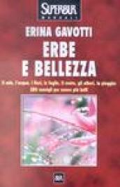 Erbe e bellezza. Il sole, l'acqua, i fiori, il vento, gli alberi, la pioggia: 280 consigli per essere più belli